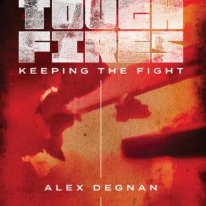 Tough Fires: Keeping the Fight