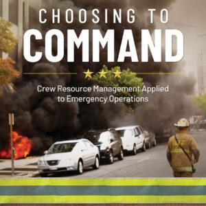 Choosing to Command: Crew Resource Management Applied to Emergency Operations
