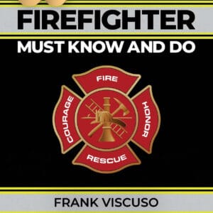 35 Things Every Firefighter Must Know and Do