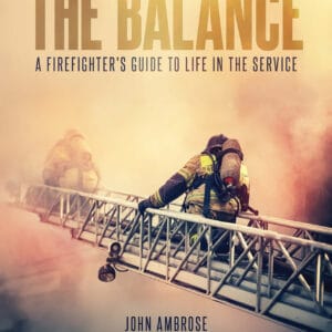 The Balance: A Firefighter's Guide to Life in the Service